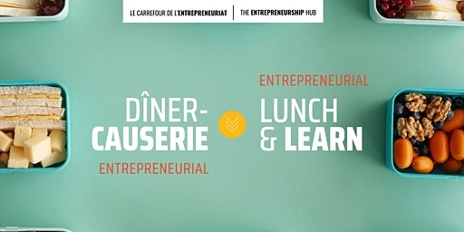 Dîner-causerie entrepreneurial | Entrepreneurial Lunch & Learn
