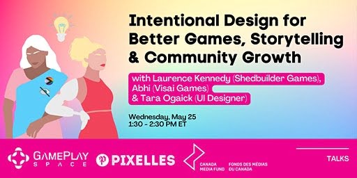 Intentional Design for Better Games, Storytelling & Community Growth