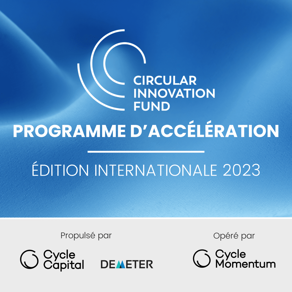 Circular Innovation Fund – Programme d’accélération – Édition Internationale 2023